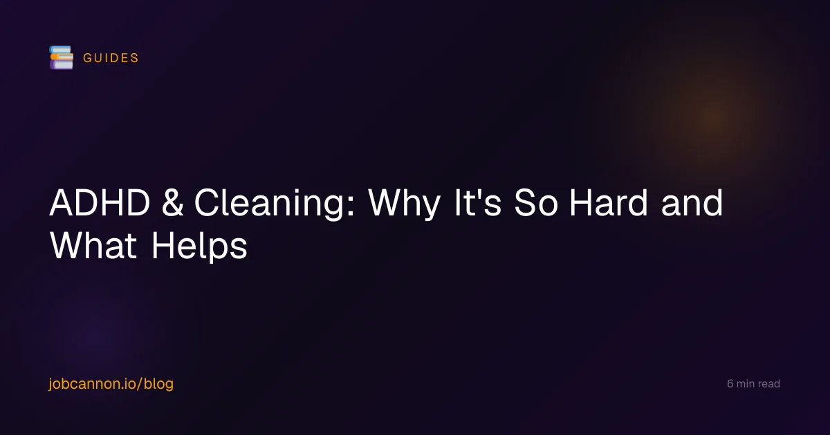 ADHD & Cleaning: Why It's So Hard and What Helps