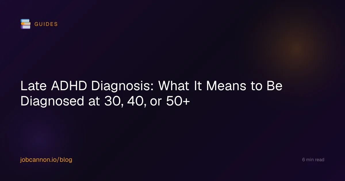 Late ADHD Diagnosis: What It Means to Be Diagnosed at 30, 40, or 50+