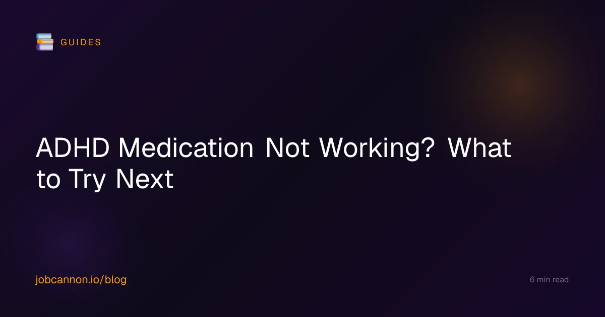 ADHD Medication Not Working? What to Try Next