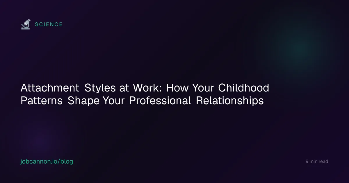 Attachment Styles at Work: How Your Childhood Patterns Shape Your Professional Relationships