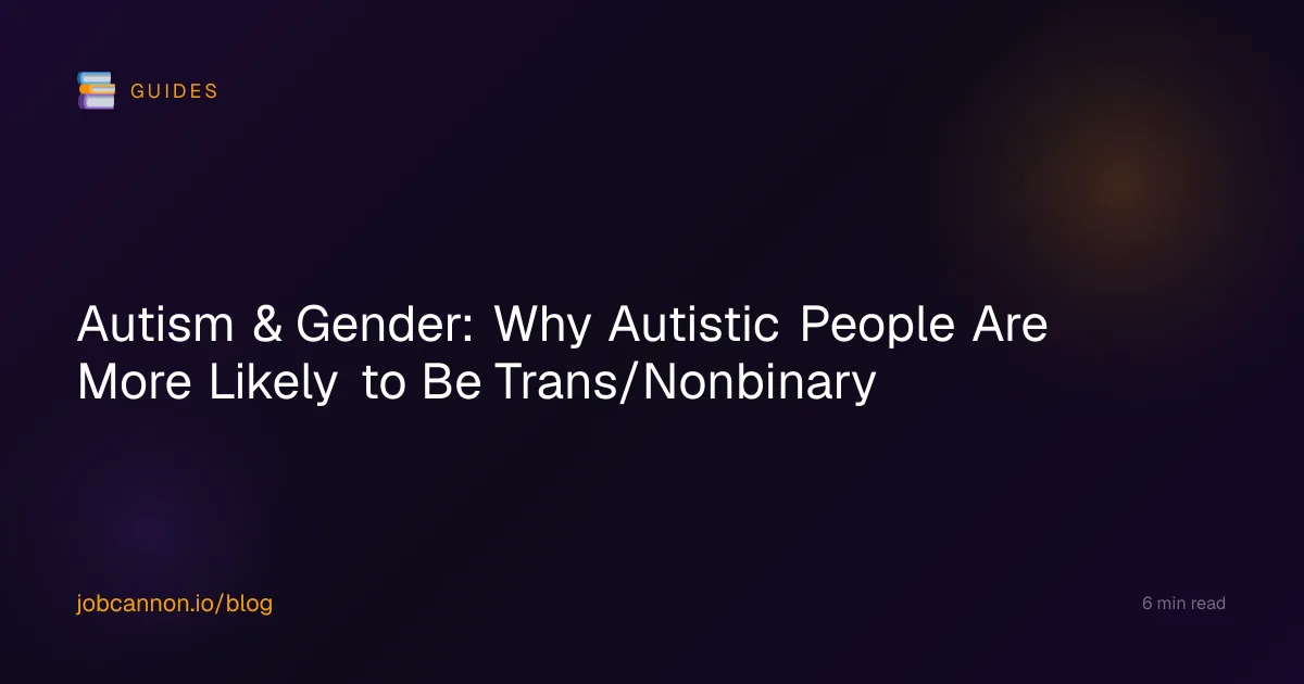 Autism & Gender: Why Autistic People Are More Likely to Be Trans/Nonbinary