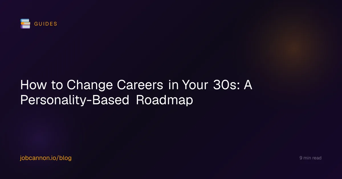 How to Change Careers in Your 30s: A Personality-Based Roadmap