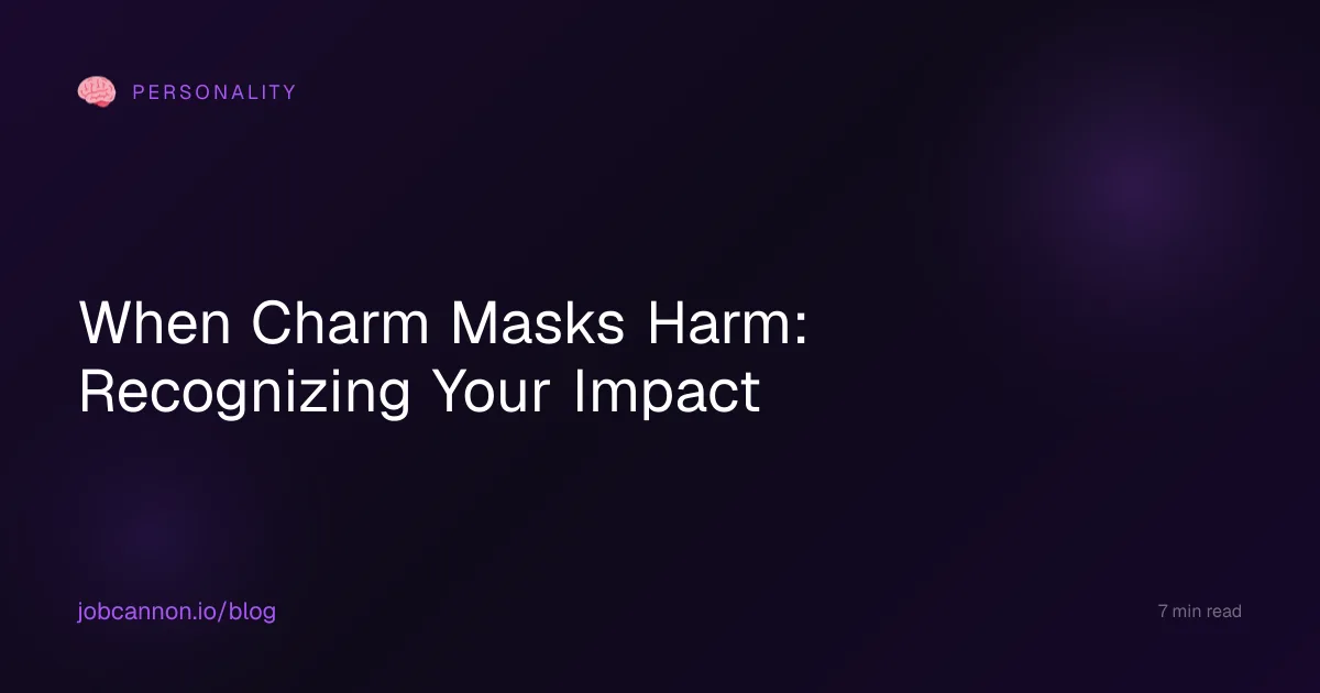 When Charm Masks Harm: Recognizing Your Impact