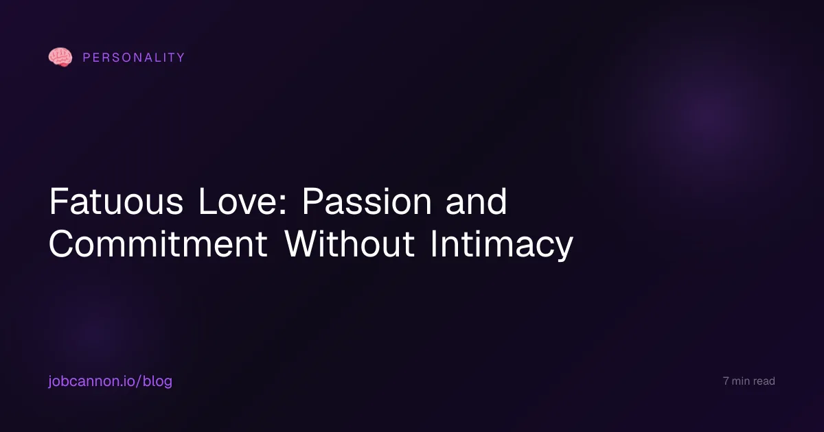 Fatuous Love: Passion and Commitment Without Intimacy
