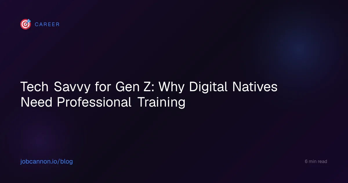 Tech Savvy for Gen Z: Why Digital Natives Need Professional Training