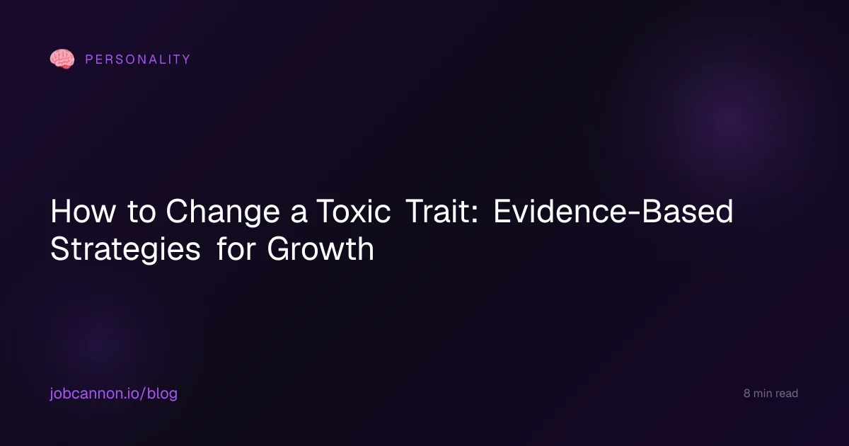 How to Change a Toxic Trait: Evidence-Based Strategies for Growth