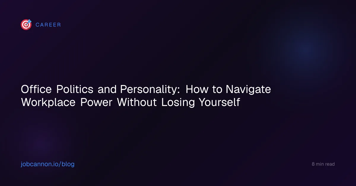 Office Politics and Personality: How to Navigate Workplace Power Without Losing Yourself