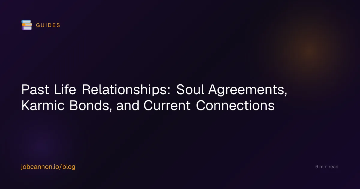 Past Life Relationships: Soul Agreements, Karmic Bonds, and Current Connections