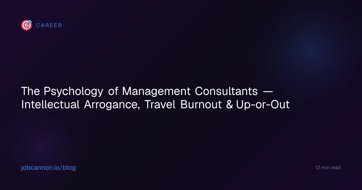 The Psychology of Management Consultants — Intellectual Arrogance, Travel Burnout & Up-or-Out