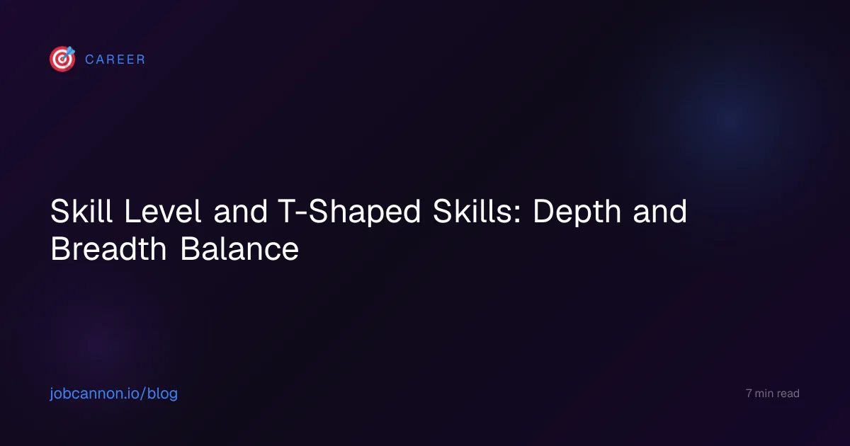 Skill Level and T-Shaped Skills: Depth and Breadth Balance