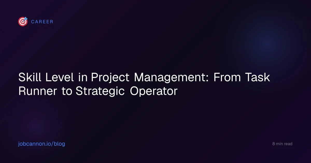 Skill Level in Project Management: From Task Runner to Strategic Operator