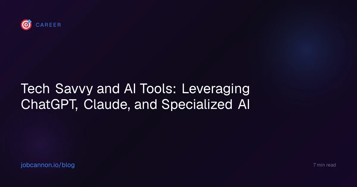 Tech Savvy and AI Tools: Leveraging ChatGPT, Claude, and Specialized AI