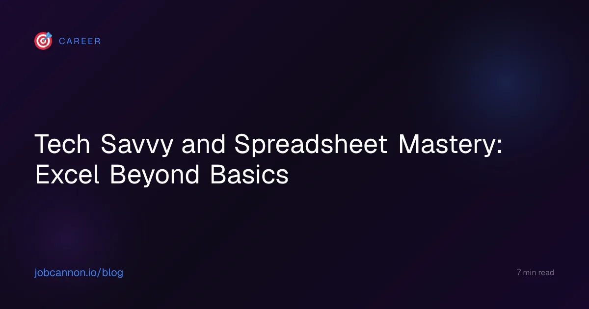 Tech Savvy and Spreadsheet Mastery: Excel Beyond Basics