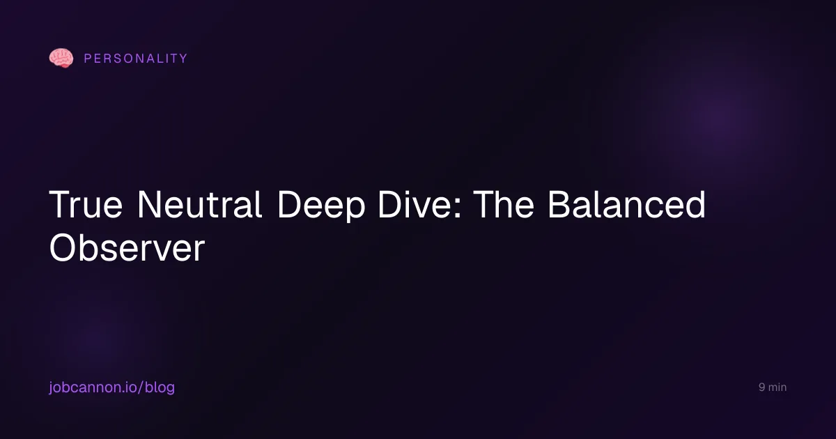 True Neutral Deep Dive: The Balanced Observer