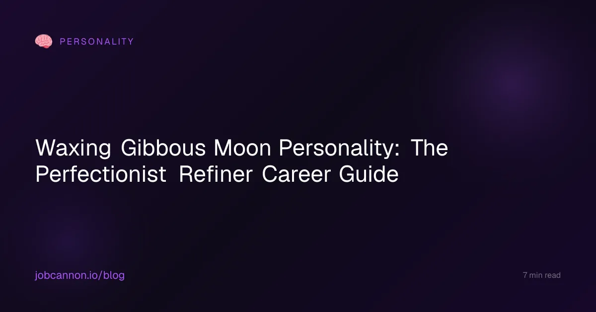 Waxing Gibbous Moon Personality: The Perfectionist Refiner Career Guide