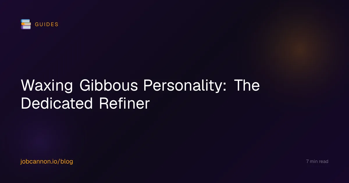 Waxing Gibbous Personality: The Dedicated Refiner