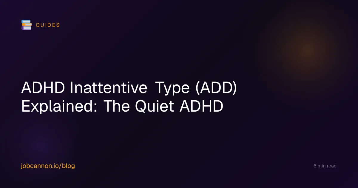 ADHD Inattentive Type (ADD) Explained: The Quiet ADHD