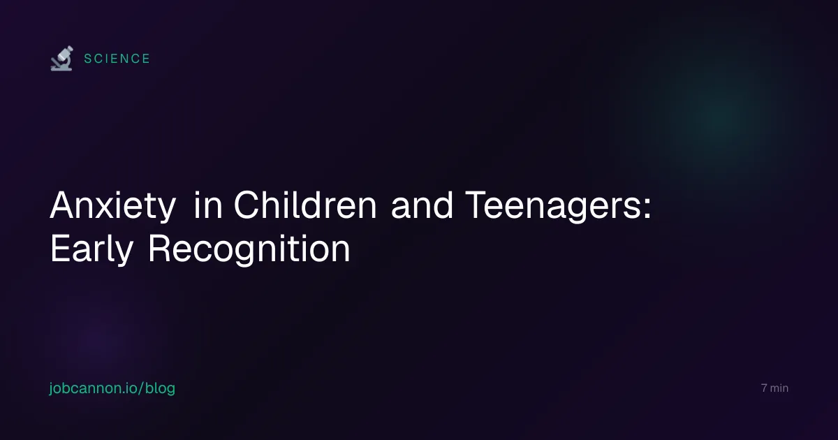 Anxiety in Children and Teenagers: Early Recognition