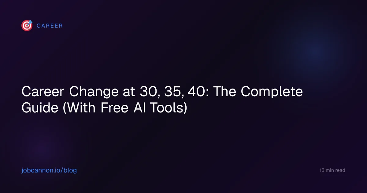 Career Change at 30, 35, 40: The Complete Guide (With Free AI Tools)