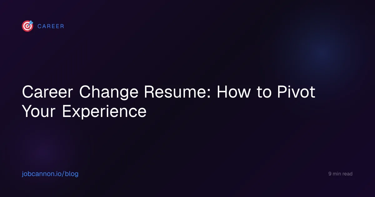 Career Change Resume: How to Pivot Your Experience