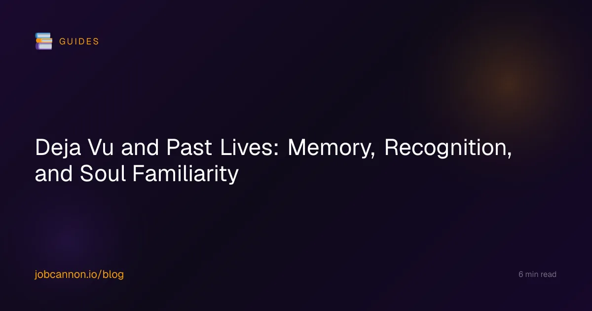 Deja Vu and Past Lives: Memory, Recognition, and Soul Familiarity