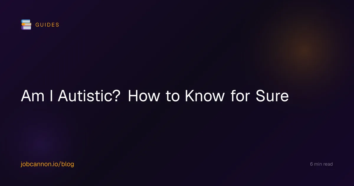 Am I Autistic? How to Know for Sure