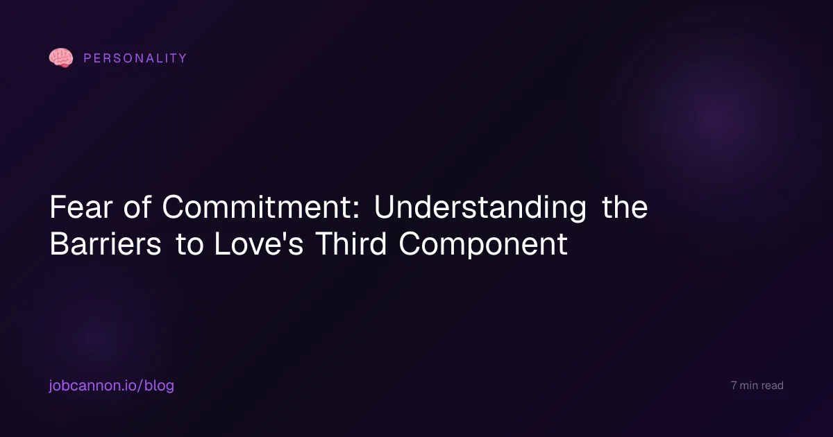Fear of Commitment: Understanding the Barriers to Love's Third Component