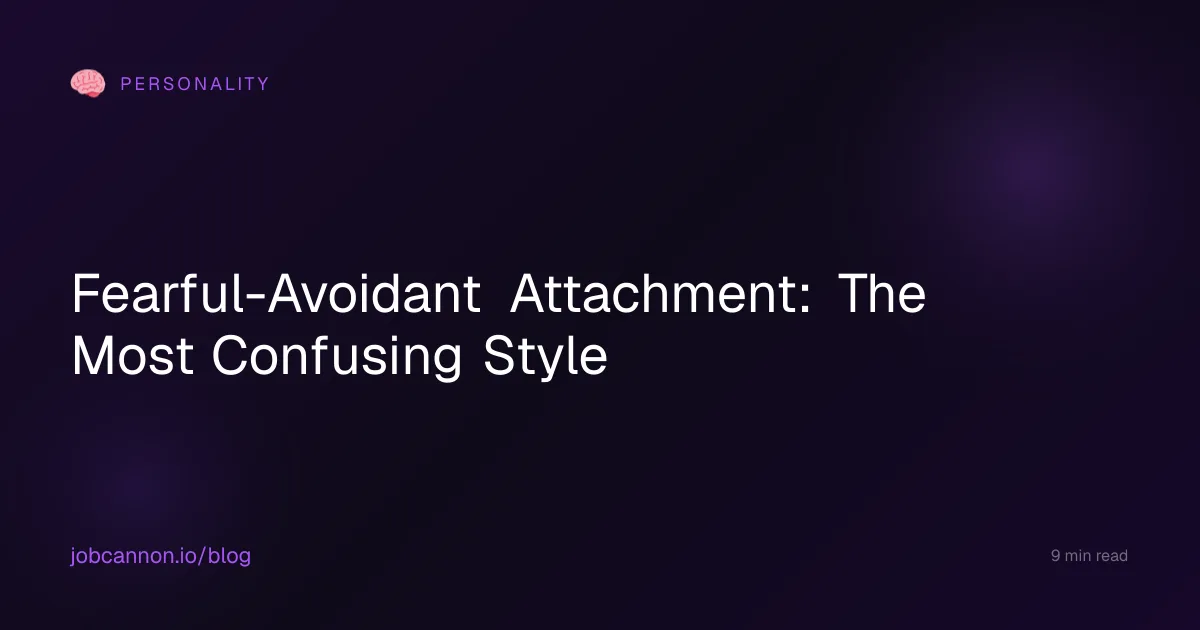 Fearful-Avoidant Attachment: The Most Confusing Style
