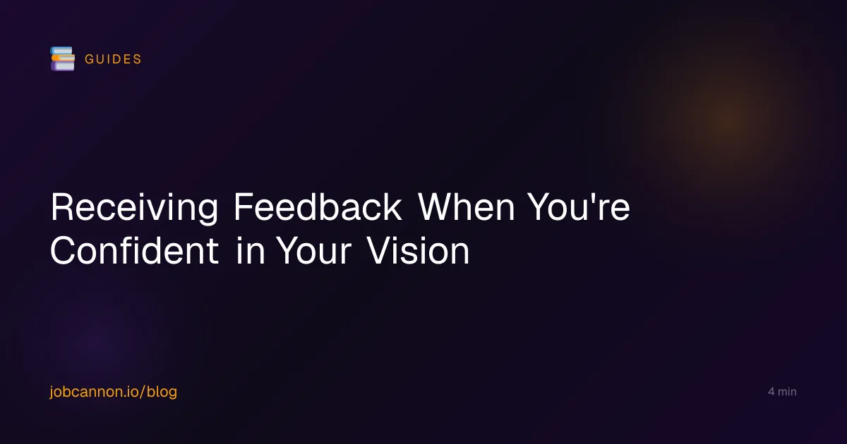 Receiving Feedback When You're Confident in Your Vision