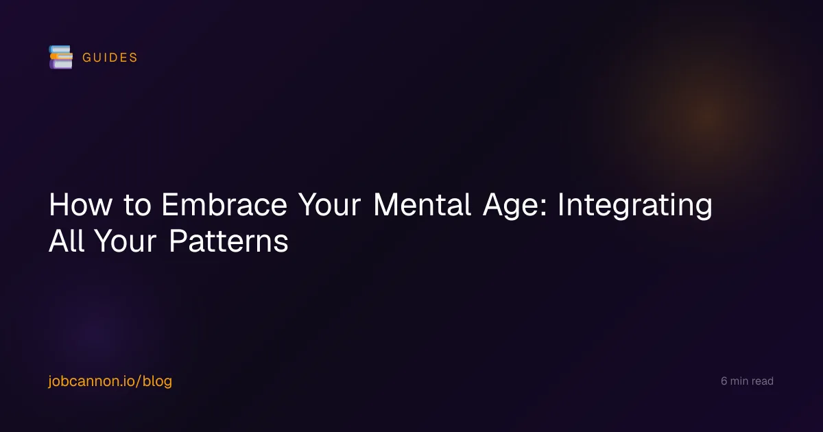 How to Embrace Your Mental Age: Integrating All Your Patterns