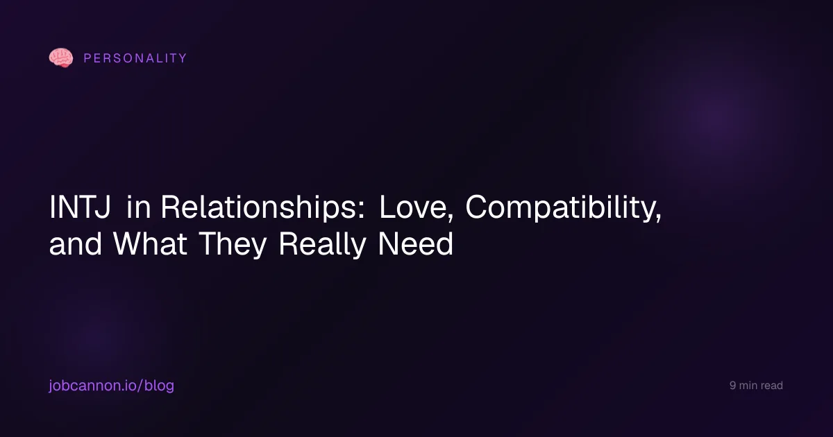 INTJ in Relationships: Love, Compatibility, and What They Really Need