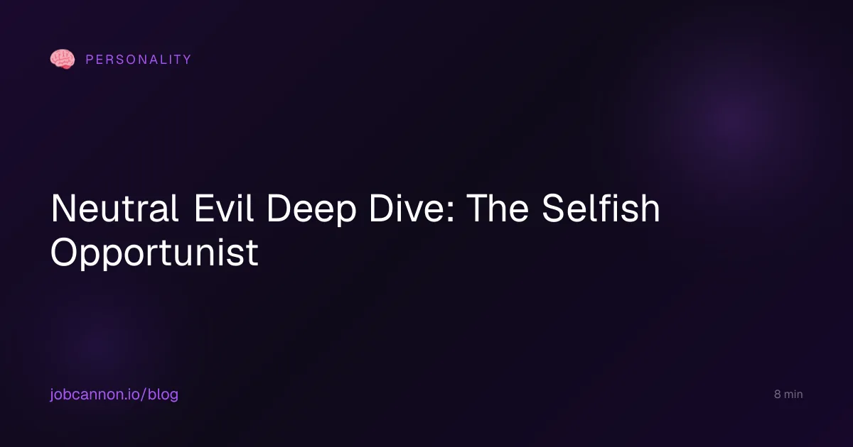 Neutral Evil Deep Dive: The Selfish Opportunist