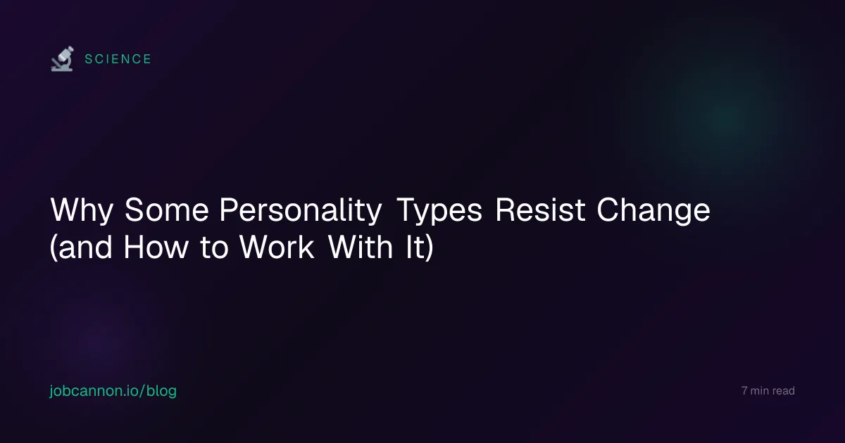 Why Some Personality Types Resist Change (and How to Work With It)