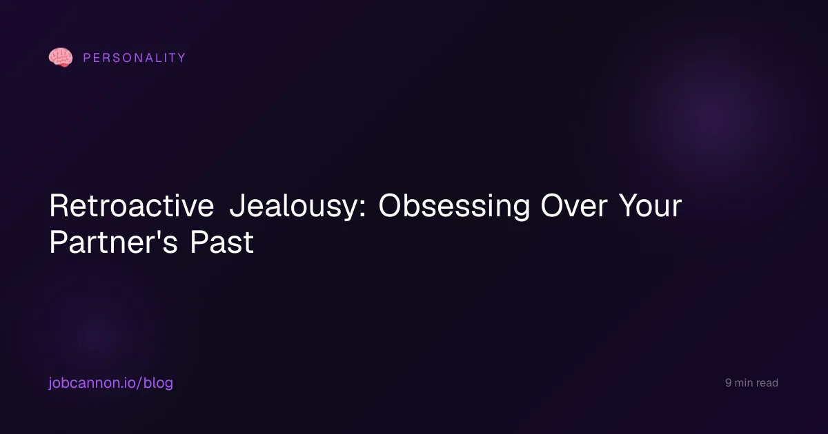 Retroactive Jealousy: Obsessing Over Your Partner's Past