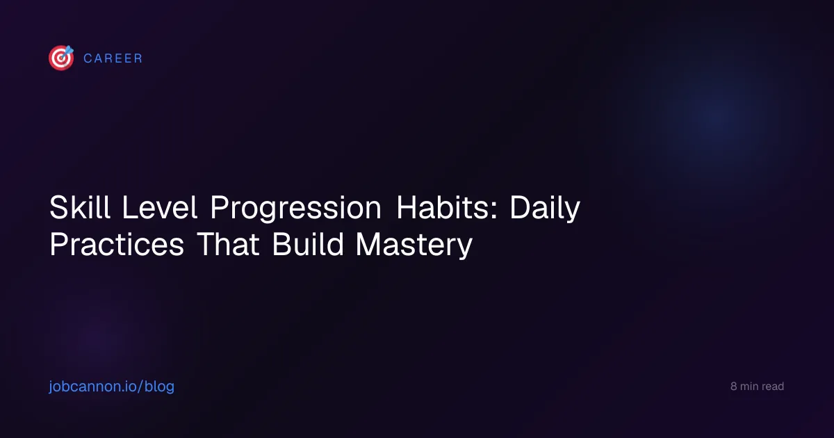 Skill Level Progression Habits: Daily Practices That Build Mastery