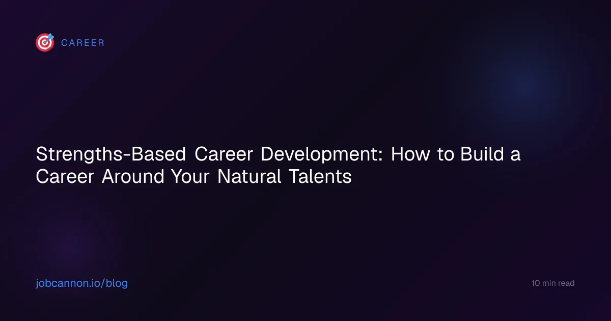 Strengths-Based Career Development: How to Build a Career Around Your Natural Talents