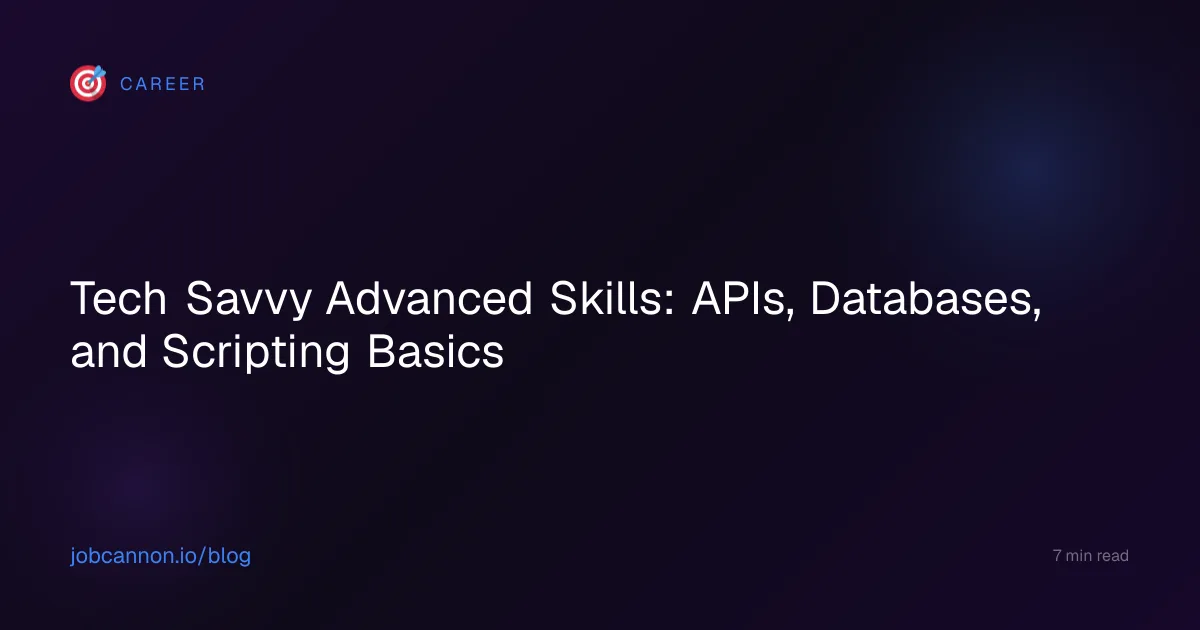 Tech Savvy Advanced Skills: APIs, Databases, and Scripting Basics