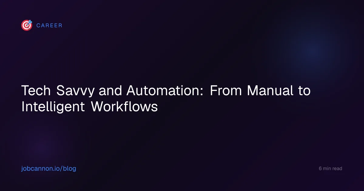 Tech Savvy and Automation: From Manual to Intelligent Workflows