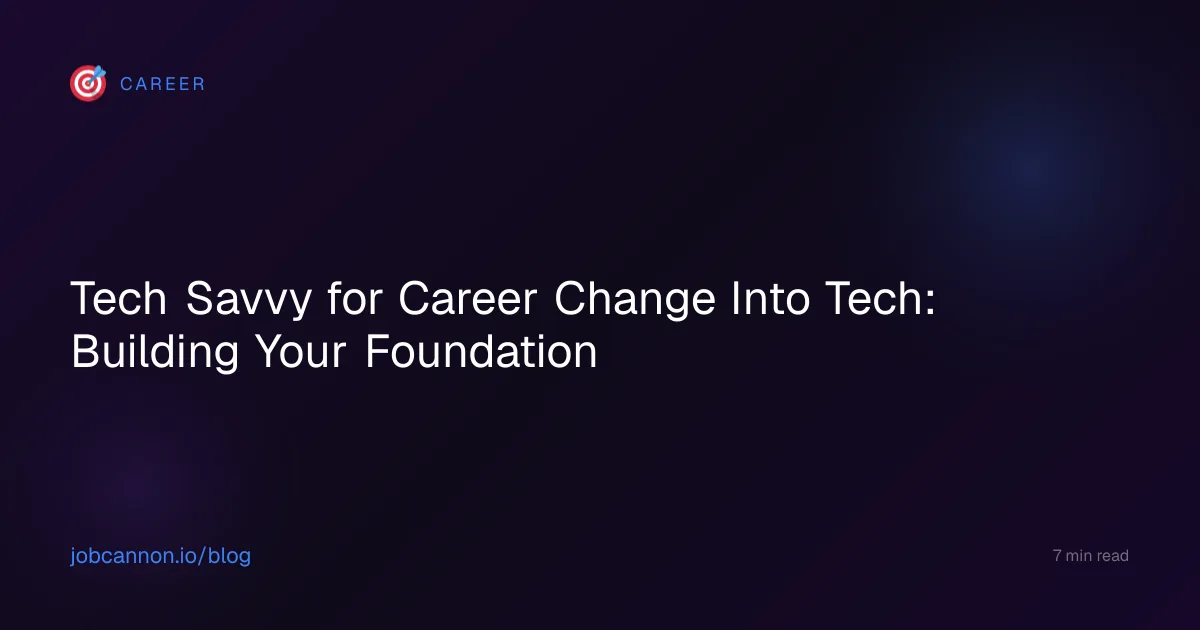 Tech Savvy for Career Change Into Tech: Building Your Foundation