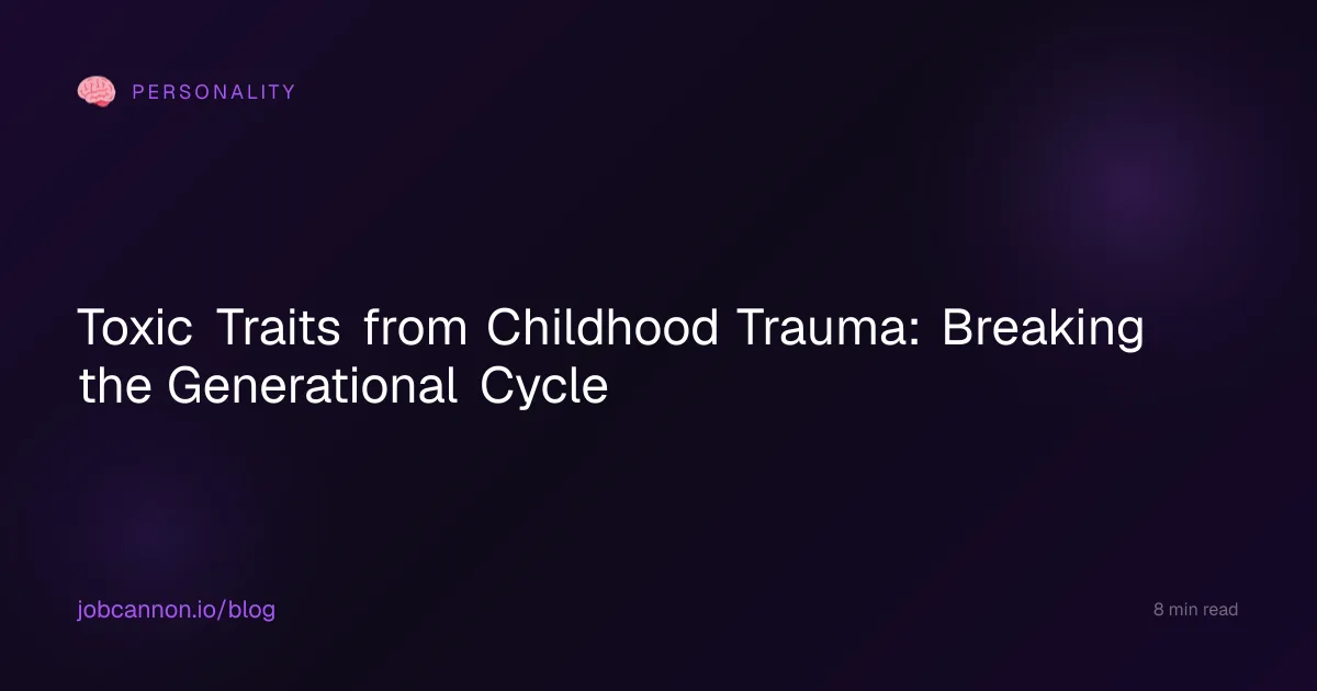 Toxic Traits from Childhood Trauma: Breaking the Generational Cycle