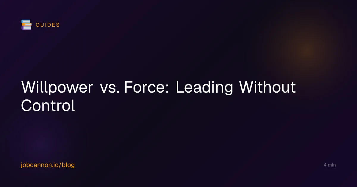 Willpower vs. Force: Leading Without Control